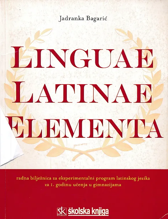 Linguae latinae elementa radna bilježnica za eksperimentalni program latinskog jezika za 1. godinu učenja u gimnazijama