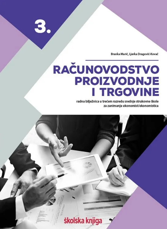 Računovodstvo proizvodnje i trgovine 3 radna bilježnica u trećem razredu srednje strukovne za zanimanje ekonomist ekonomistica