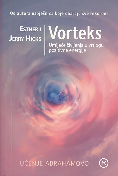 Vorteks - Umijeće življenja u vrtlogu pozitivne energije