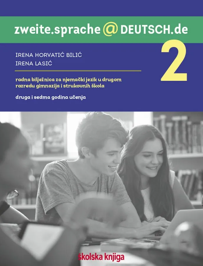 zweite.sprache@deutsch.de 2 radna bilježnica njemačkoga jezika u 2. razredu gimnazija i strukovnih škola (druga i sedma godina učenja)