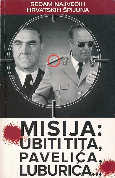 Misija: Ubiti Tita, Pavelića i Luburića