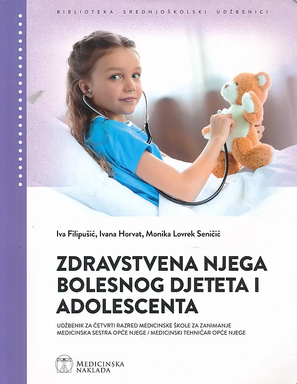 Zdravstvena njega bolesnog djeteta i adolescenta udžbenik za četvrti razred medicinske škole za zanimanje medicinska sestra opće njege/medicinski tehničar opće njege
