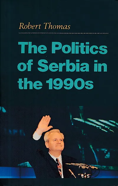 The Politics of Serbia in the 1990s