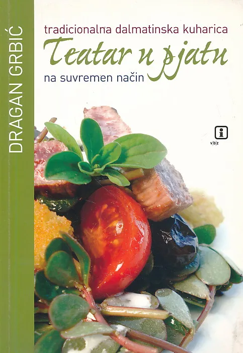 Teatar u pjatu : Tradicionalna dalmatinska kuharica na suvremen način