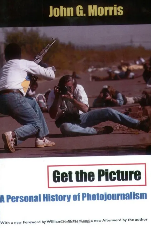 Get the Picture - A Personal History of Photojournalism
