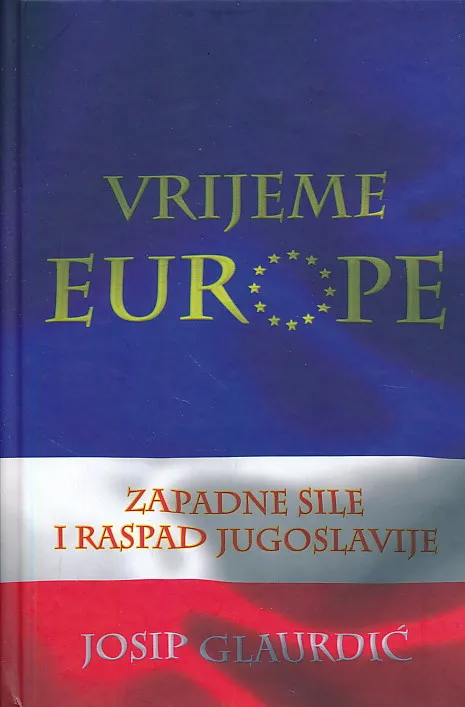 Vrijeme Europe : Zapadne sile i raspad Jugoslavije