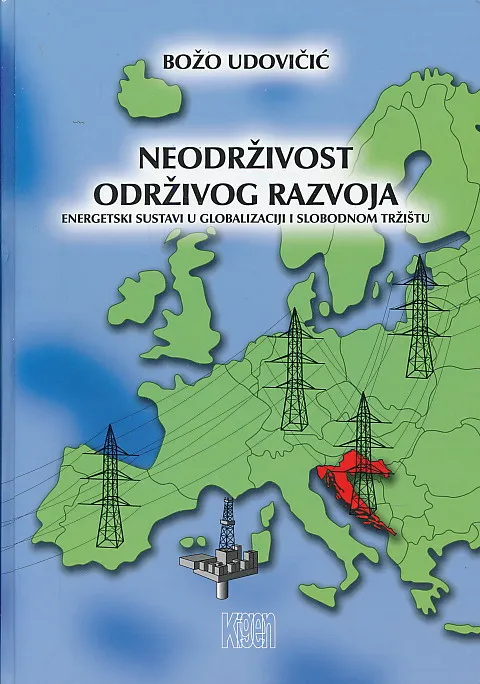 Neodrživost održivog razvoja : Energetski sustavi u globalizaciji i slobodnom tržištu