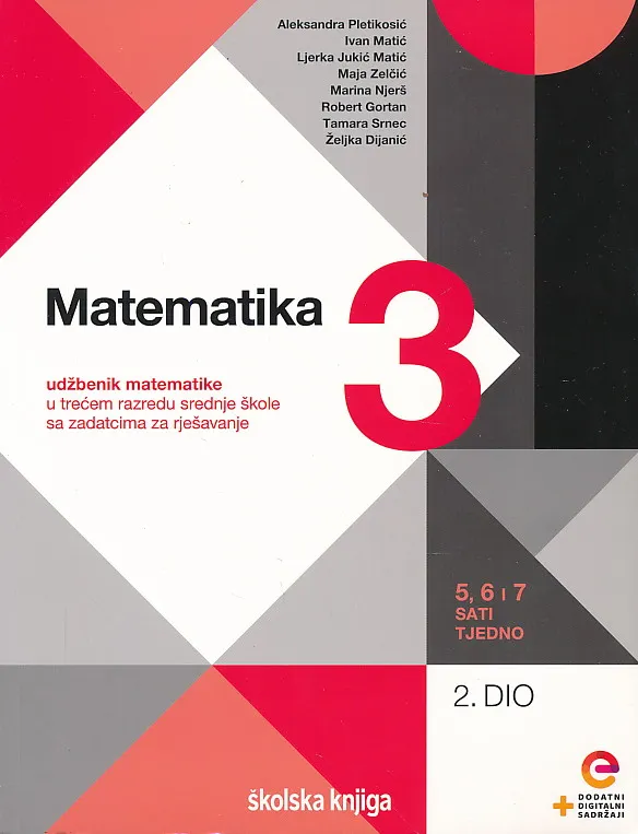 Matematika 3 2. dio udžbenik matematike u trećem razredu srednje škole sa zadacima za rješavanje 5,6 i 7 sati tjedno