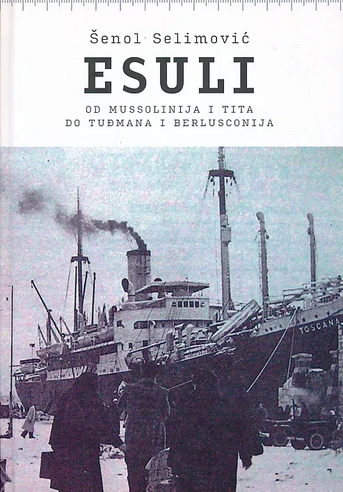 Esuli, od Mussolinija i Tita do Tuđmana i Berlusconija