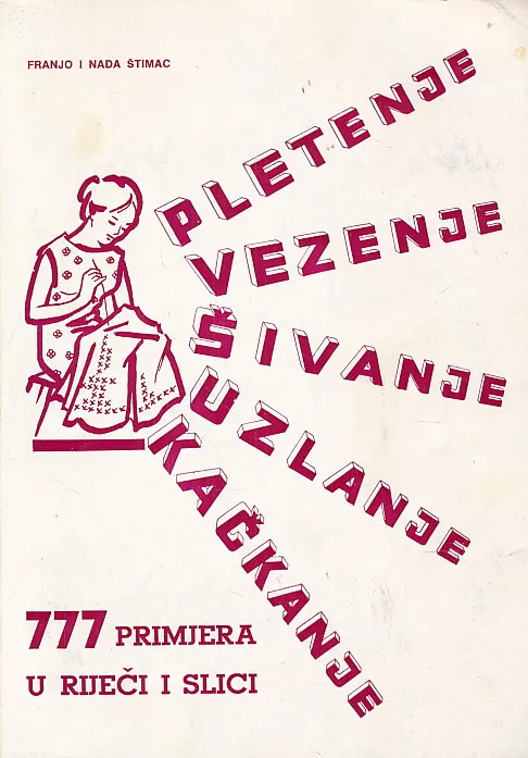 Pletenje, vezenje, šivanje, uzlanje, kačkanje  - 777 primjera u riječi i slici