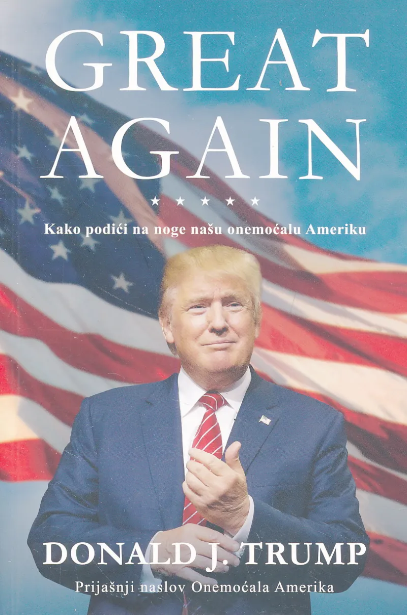 Great Again: Kako podići na noge našu onemoćalu Ameriku