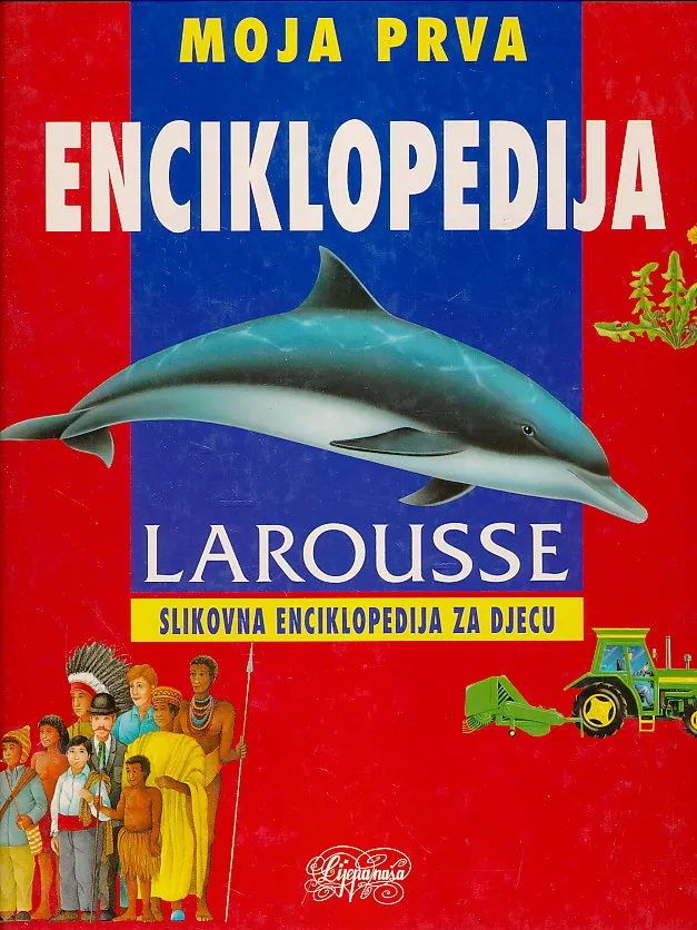 Moja prva enciklopedija. Larousse : slikovna enciklopedija za djecu