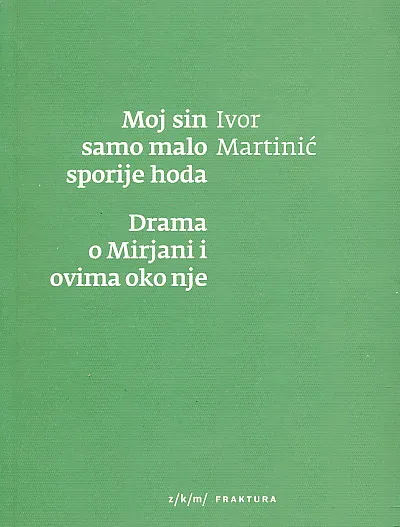 Moj sin samo malo sporije hoda i Drama o Mirjani i ovima oko nje