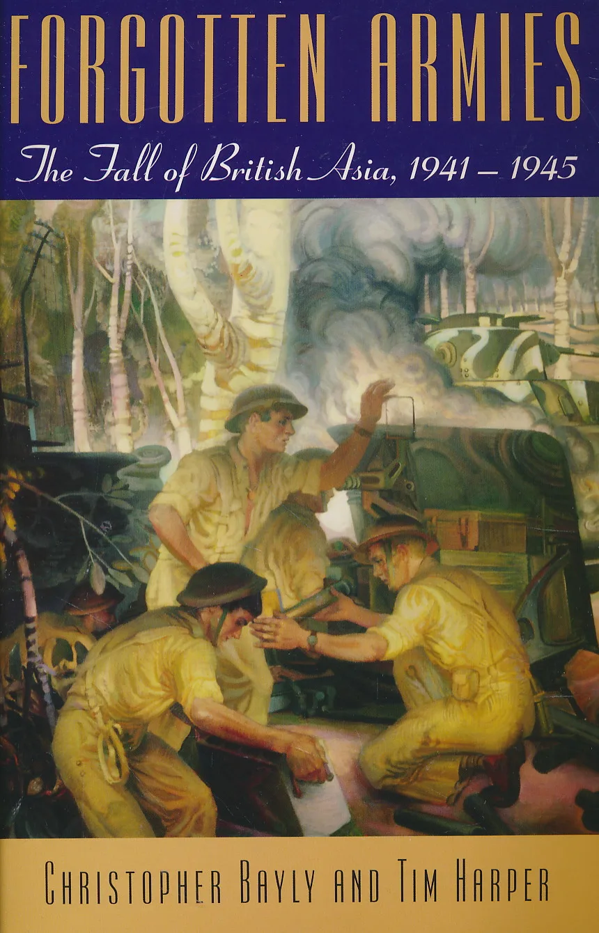 Forgotten Armies: The Fall of British Asia, 1941-1945