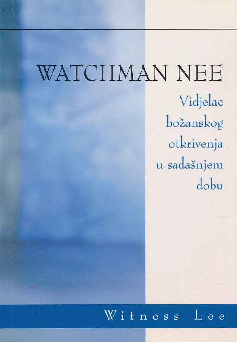 Watchman Nee: Vidjelac božanskog otkrivenja u sadašnjem dobu