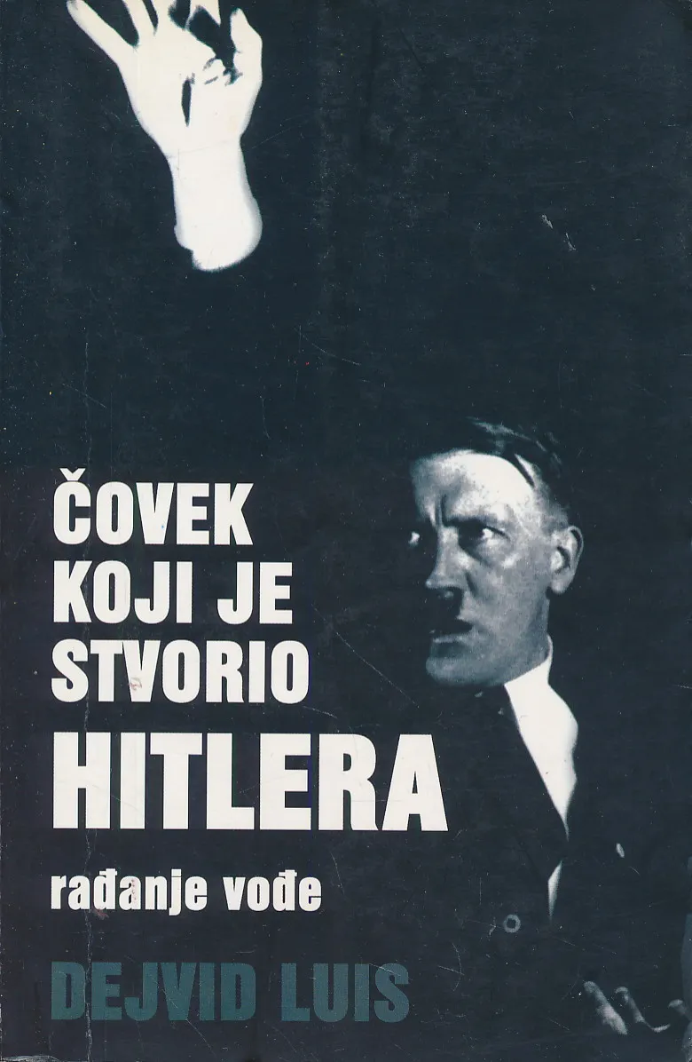 Čovek koji je stvorio Hitlera. Rađanje vođe