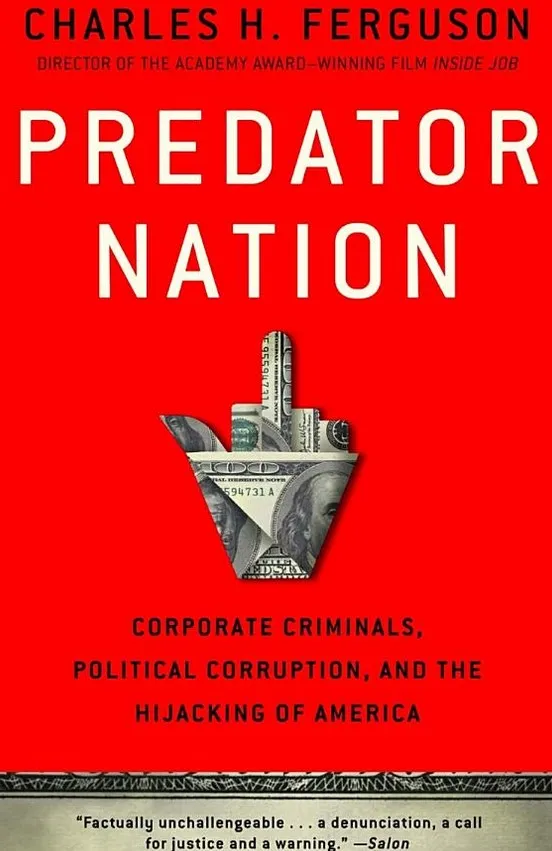 Predator Nation: Corporate Criminals, Political Corruption, and the Hijacking of America