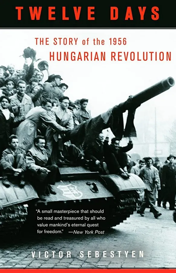 Twelve Days: The Story of the 1956 Hungarian Revolution
