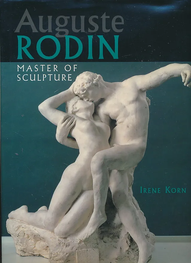 Auguste Rodin. Master of Sculpture