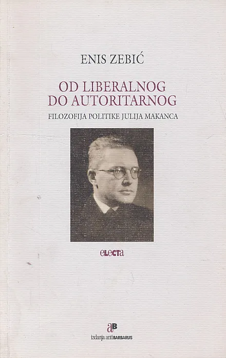 Od liberalnog do autoritarnog. Filozofija politike Julija Makanca