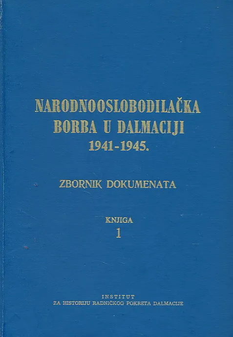 Narodnooslobodilačka borba u Dalmaciji 1941-1945. Zbornik dokumenata, Knjiga 1