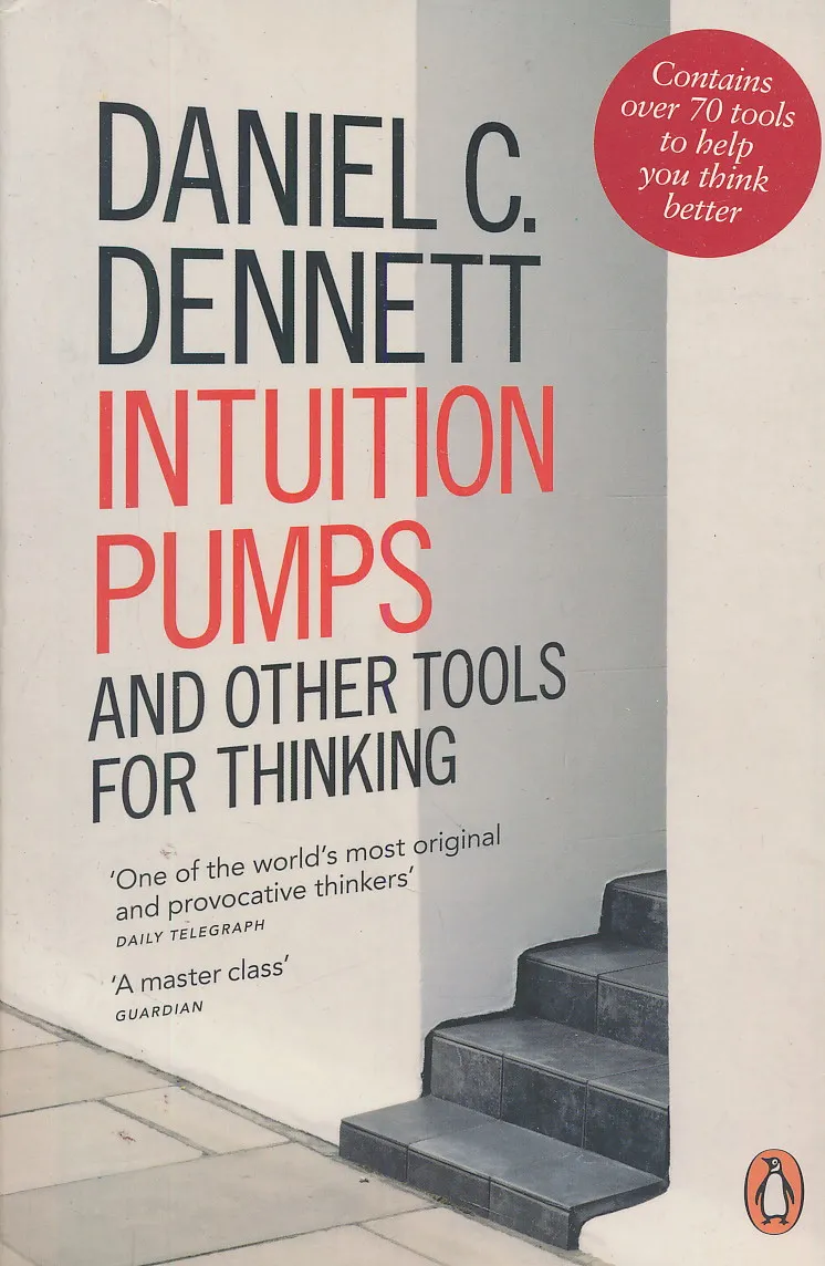Intuition Pumps and Other Tools for Thinking