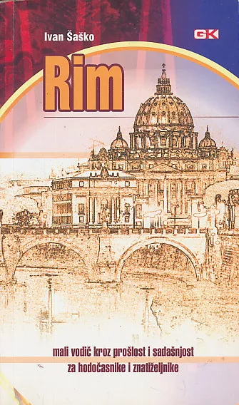 Rim : Mali vodič kroz prošlost i sadašnjost za hodočasnike i znatiželjnike