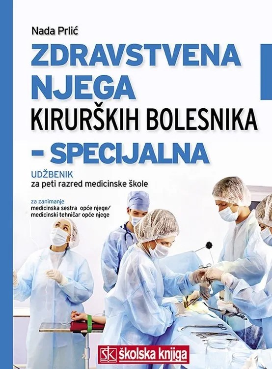 Zdravstvena njega kirurških bolesnika - specijalna udžbenik za peti razred medicinske škole za zanimanje medicinska sestra opće njege / medicinski tehničar opće njege