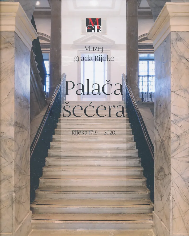 Muzej grada Rijeke : Palača šećera Rijeka 1719. - 2020.