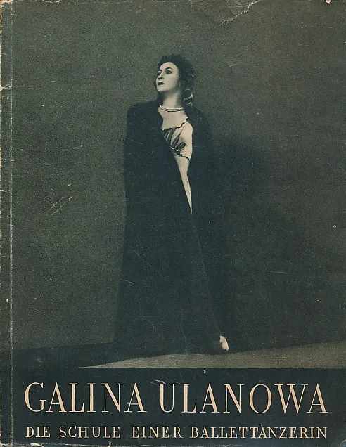 Galina Ulanowa. Die schule einer ballettanzerin