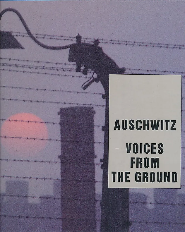 Auschwitz: Voices from the Ground