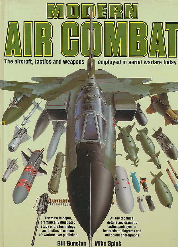 Modern Air Combat: The Aircraft, Tactics and Weapons Employed in Aerial Warfare Today