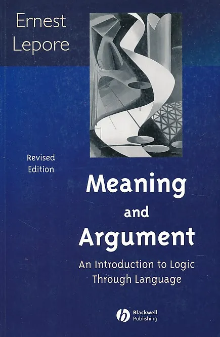 Meaning and Argument - An Introdcution to Logic Through Language