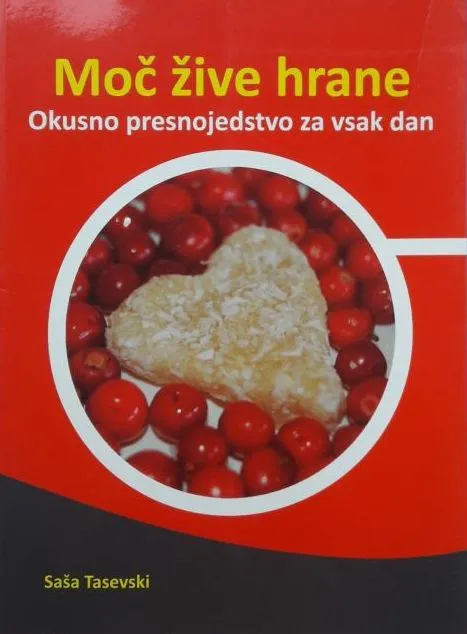 Moč žive hrane - Okusno presnojedstvo za vsak dan