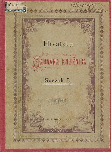 Hrvatska zabavna knjižnica. Svezak I.: Branimir; Pogled u prošlost jednoga smrtnika; Sirota.