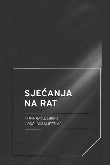 Sjećanja na rat u Pakracu, Lipiku i okolnim mjestima