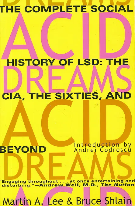 Acid Dreams: The Complete Social History of LSD: The CIA, the Sixties, and Beyond