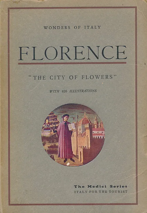 Wonders of Italy: Florence, the church, the palaces, the treasures of art; a handbook for students and travellers, with 826 illustrations