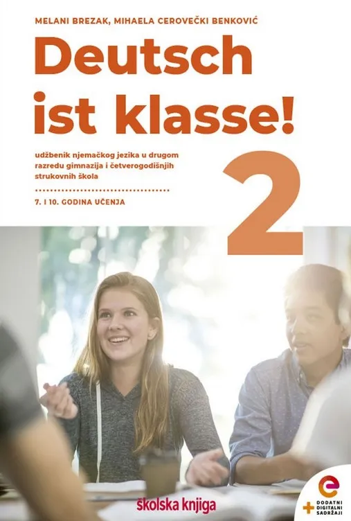 DEUTSCH IST KLASSE! 2 - udžbenik njemačkog jezika s dodatnim digitalnim sadržajima u drugom razredu gimnazija i četverogodišnjih strukovnih škola, sedma i deseta godina učenja