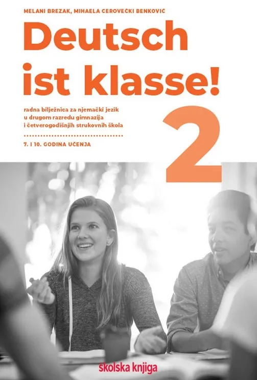 DEUTSCH IST KLASSE! 2 - radna bilježnica njemačkog jezika u drugom razredu gimnazija i četverogodišnjih strukovnih škola, sedma i deseta godina učenja