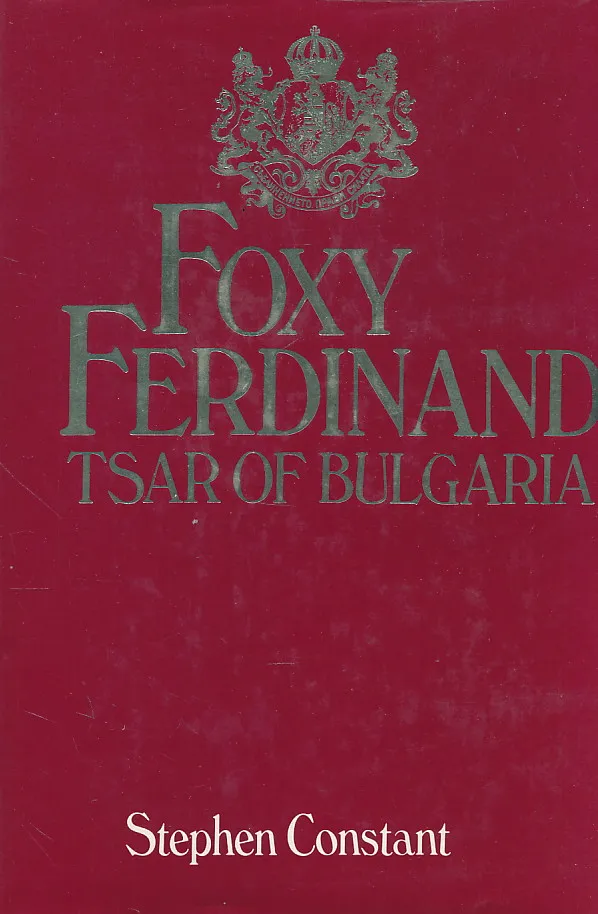 Foxy Ferdinand, 1861-1948, Tsar of Bulgaria