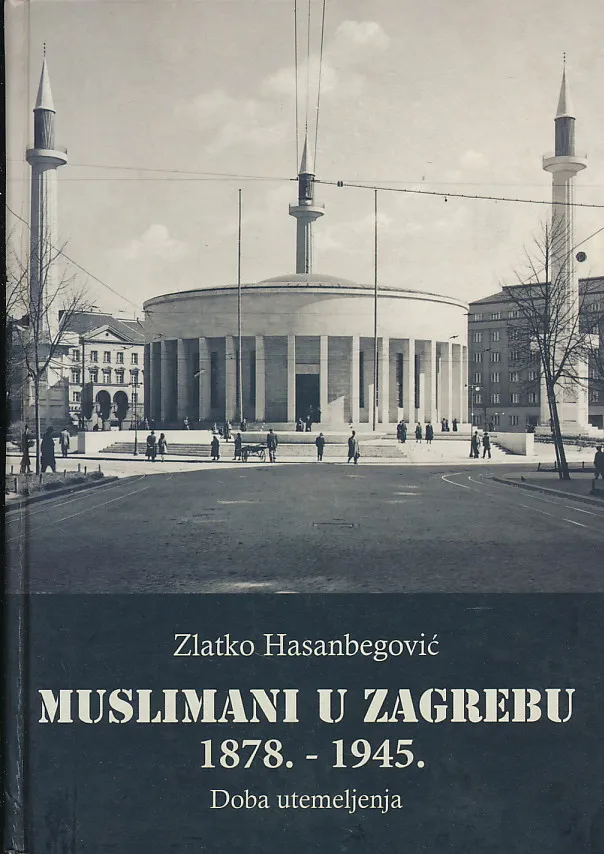 Muslimani u Zagrebu 1878. - 1945. Doba utemeljenja