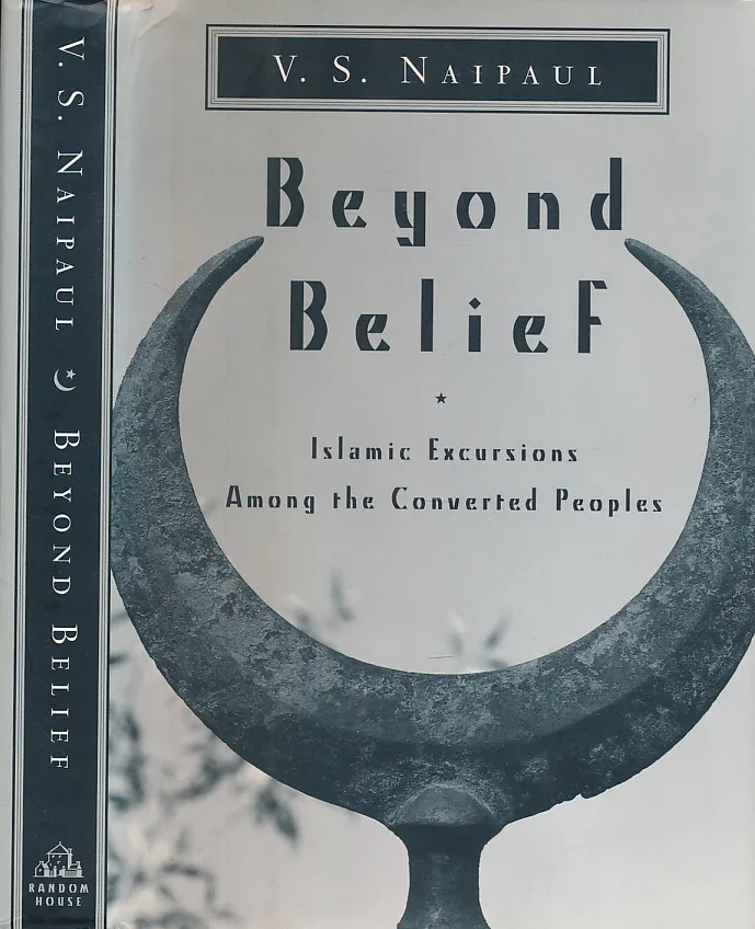 Beyond Belief: Islamic Excursions Among the Converted Peoples