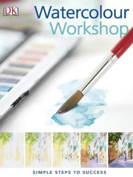 Watercolour Workshop - Simple Steps To Success