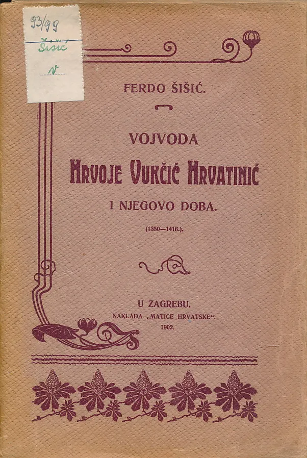 Vojvoda Hrvoje Vukčić Hrvatinić i njegovo doba (1350-1516)