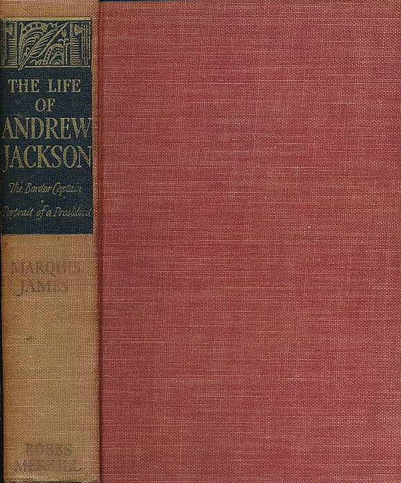 The Life of Andrew Jackson. Complete in One Volume. Part One: The Border Captain. Part Two: Portrait of a President.