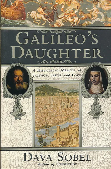 Galileo's Daughter: A Historical Memoir of Science, Faith, and Love