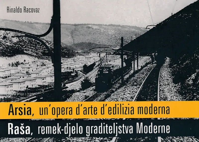 Arsia, un'opera d'arte d'edilizia moderna = Raša, remek-djelo graditeljstva Moderne