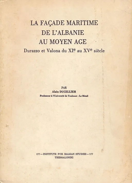 La façade maritime de l'Albanie au Moyen Age: Durazzo et Valona du XIe au XVe siecle