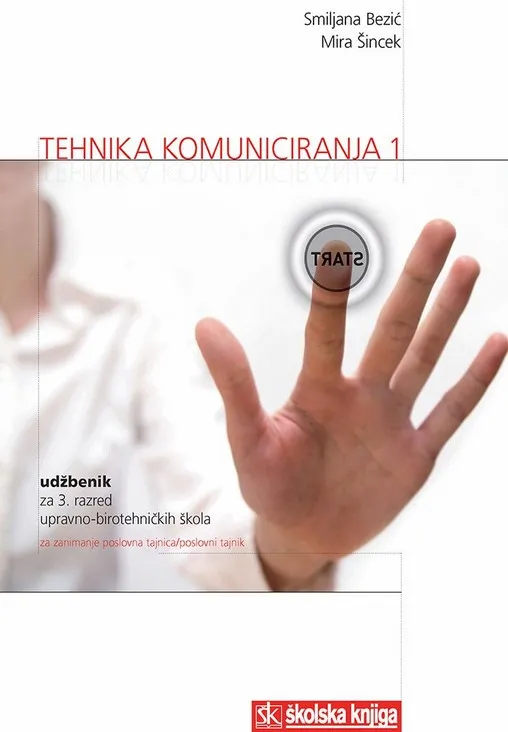 Tehnika komuniciranja 1 udžbenik za 3. razred upravo-birotehničkih škola za zanimanje poslovna tajnica poslovni tajnik